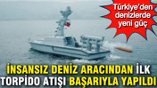 İnsansız deniz aracından ilk torpido atışı başarıyla yapıldı