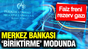 Merkez Bankası ‘biriktirme’ modunda: Faiz freni, rezerv gazı