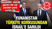 Yunanistan, Türkiye korkusundan İsrail’e sarıldı: ‘Gereklilik’ olarak gören de var, yerden yere vuran da