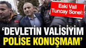 Gülistan Doku soruşturmasının kilit ismi eski vali Sonel: Ben devletin valisiyim, polise konuşmam