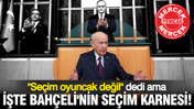 ‘Seçim oyuncak değil’ dedi ama işte Bahçeli'nin seçim karnesi