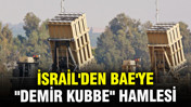 Orta Doğu'da savunma hattı kuruldu: İsrail'den BAE'ye "Demir Kubbe" hamlesi