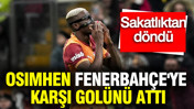 Victor Osimhen Fenerbahçe'ye karşı golünü attı: Sakatlıktan döndü şovunu yaptı