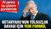 Netanyahu’nun yolsuzluk davası için yeni formül: Af yerine bu çözüm gündemde