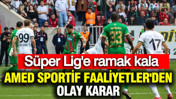 Süper Lig'e ramak kala Amed Sportif Faaliyetler'den olay karar
