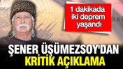 1 dakikada iki deprem yaşandı: Şener Üşümezsoy'dan kritik açıklama