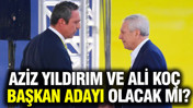 Aziz Yıldırım ve Ali Koç Fenerbahçe'de başkan adayı olacak mı?
