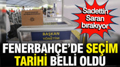 Son Dakika... Fenerbahçe seçime gidiyor, Saran aday olacak mı?