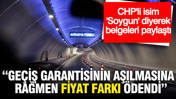 CHP'li isim belgeleri paylaştı: Avrasya Tüneli’nde geçiş garantisinin aşılmasına rağmen fiyat farkı ödendi