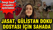 Sevgi Sevil cinayetini aydınlatan JASAT, Gülistan Doku için sahada