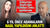 Süleyman Soylu’dan Gülistan Doku açıklaması: 6 yıl önce aramaların nasıl yapıldığını anlattı