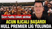 Acun Ilıcalı başardı: Hull City Premier Lig yolunda son hafta bileti aldı
