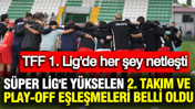 TFF 1. Lig'de Süper Lig'e yükselen 2. takım ve play-off eşleşmeleri belli oldu