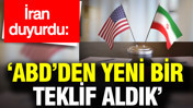 İran ABD'den yeni bir teklif aldığını duyurdu