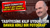 Levent Gültekin'den Süleyman Soylu'ya sert sözler: Davası kirli bir fotoğraf