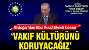 Cumhurbaşkanı Recep Tayyip Erdoğan: Vakıf kültürünü koruyacağız