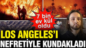 Los Angeles'ı nefretiyle kundakladı: 7 bin ev kül oldu