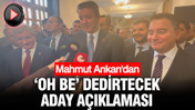 Mahmut Arıkan'dan oh be dedirtecek aday açıklaması
