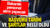 Bakanlık personel alımı yapacak: Başvuru tarihi ve şartlar belli oldu