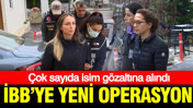 İBB'ye yeni operasyon: 29 gözaltı