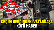 Ünlü ekonomist görünmeyeni açıkladı: Geçim derdindeki vatandaşa kötü haber