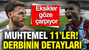 Beşiktaş-Trabzonspor maçının muhtemel 11'leri ve derbinin detayları