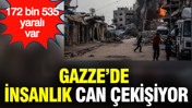 Gazze’de insanlık can çekişiyor: Ölü sayısı arttı