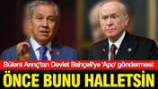 Bülent Arınç'tan Devlet Bahçeli'ye sert gönderme: Apo'ya statü peşinde koşanlar önce bunu halletsin