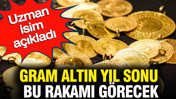 Gram altın yıl sonu bu rakamı görecek: Uzman isim açıkladı
