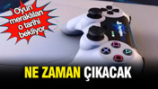 Oyun meraklıları o tarihi bekliyor: Ne zaman çıkacak?