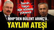 MHP'den Bülent Arınç'a yaylım ateşi: Semih Yalçın ağır sözlerle yüklendi