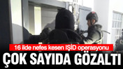 16 ilde dev IŞİD operasyonu: Çok sayıda gözaltı