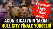 Acun Ilıcalı’nın takımı Hull City Millwall’ı eledi: Premier Lig’e 1 maça kaldı