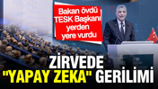Zirvede "Yapay zeka" gerilimi: Ticaret Bakanı övdü, TESK Başkanı yerden yere vurdu