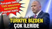 Avrupalı bakan T&uuml;rk savunma sanayisine hayran kaldı: T&uuml;rkiye bizden &ccedil;ok ileride
