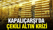 Kapalıçarşı’da Rafinerileri ve esnaf arasındaki çekili altın gerginliği büyüyor