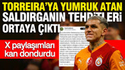 Torreira'ya yumruk atan saldırganın tehditleri ortaya çıktı: X paylaşımları kan dondurdu