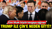 Elon Musk büyük kavgaya rağmen Trump ile Çin’e neden gitti?