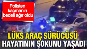 Polisten kaçmanın bedeli ağır oldu... Lüks araç sürücüsü hayatının şokunu yaşadı