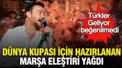 Dünya Kupası için hazırlanan marşa eleştiri yağdı: Türkler Geliyor beğenilmedi