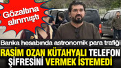 Rasim Ozan Kütahyalı telefon şifresini vermek istemedi: Gözaltına alınmıştı