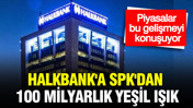 Halkbank'a SPK'dan 100 milyarlık yeşil ışık