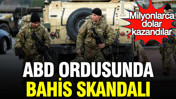 ABD ordusunda bahis skandalı: Milyonlarca dolar kazandılar