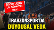 Süper Lig'de bir dönemin sonu: Trabzonspor'da duygusal veda