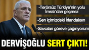 Dervişoğlu: Cumhuriyet savcılarını göreve çağırıyorum
