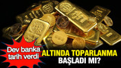 Dev banka tarih verdi: Altında toparlanma başladı mı?