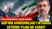 İran saldırılarının perde arkası: ABD’nin Ahmedinejad’ı iktidara getirme planı mı vardı?