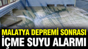 Malatya depremi sonrası içme suyu alarmı