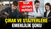 SGK uzmanı açıkladı: Staj ve çıraklıkta emeklilik tartışması: 'Beyaz yakaya hak, mavi yakaya yok'