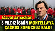 5 yıldız futbolcunun Montella'ya çağrısı sonuçsuz kaldı: Aday kadroya davet almadılar